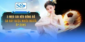 3-meo-soi-keo-bong-da-s8-hay-duoc-nhieu-nguoi-ap-dung
