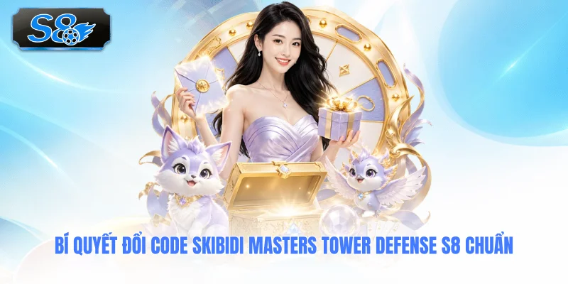 bi-quyet-doi-code-skibidi-masters-tower-defense-s8-chuan