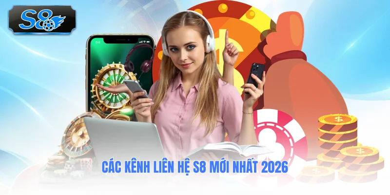 cac-kenh-lien-he-s8-moi-nhat-2026