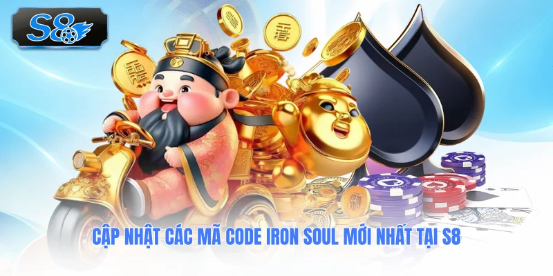 cap-nhat-cac-ma-code-iron-soul-moi-nhat-tai-s8