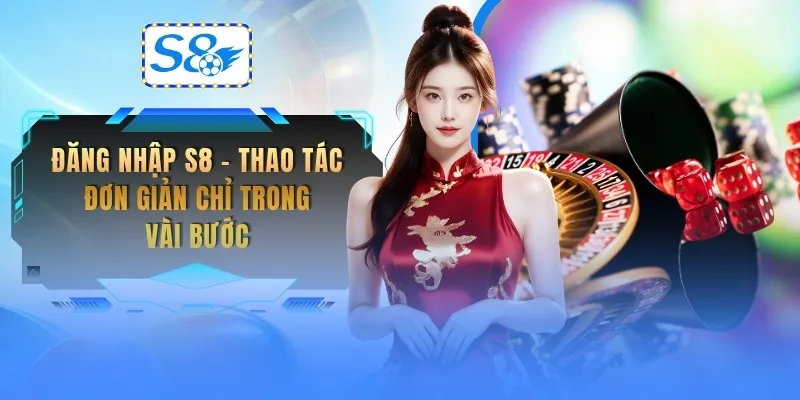 dang-nhap-s8-thao-tac-don-gian-chi-trong-vai-buoc