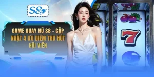 game-quay-hu-s8-cap-nhat-4-uu-diem-thu-hut-hoi-vien