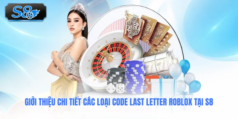 gioi-thieu-chi-tiet-cac-loai-code-last-letter-roblox-tai-s8