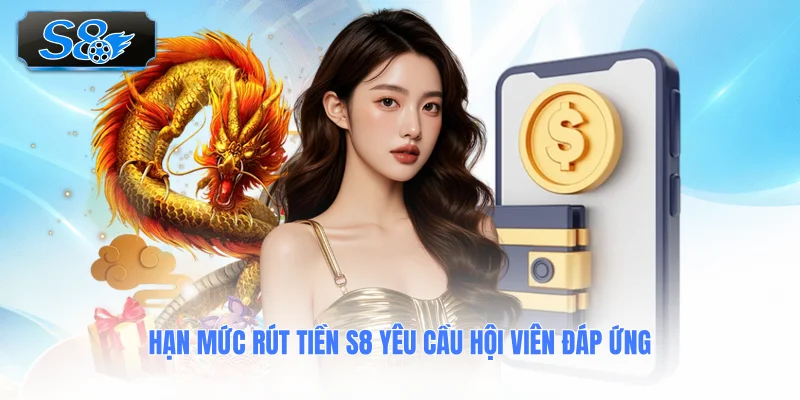han-muc-rut-tien-s8-yeu-cau-hoi-vien-dap-ung