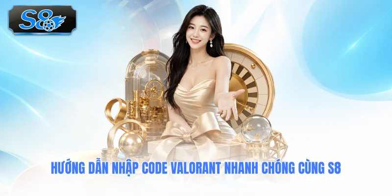 huong-dan-nhap-code-valorant-nhanh-chong-cung-s8