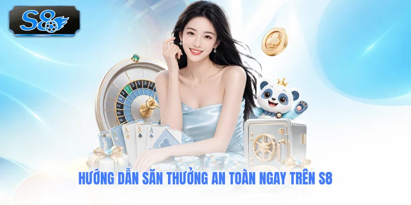 huong-dan-san-thuong-an-toan-ngay-tren-s8