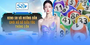 keno-s8-va-huong-dan-choi-xo-so-sieu-toc-thang-lon
