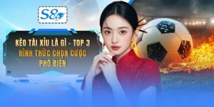 keo-tai-xiu-la-gi-top-3-hinh-thuc-chon-cuoc-pho-bien