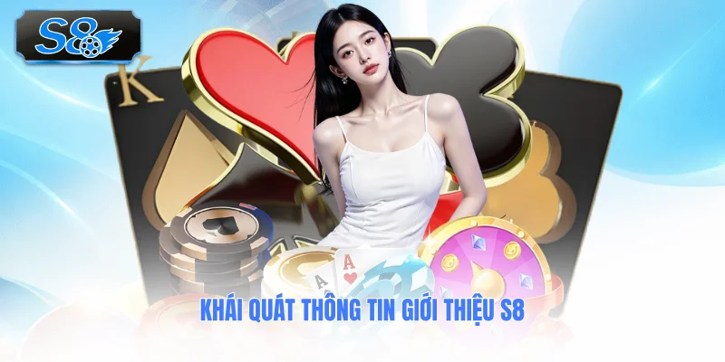 khai-quat-thong-tin-gioi-thieu-s8