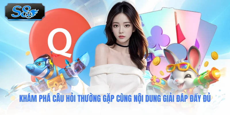 kham-pha-cau-hoi-thuong-gap-cung-noi-dung-giai-dap-day-du