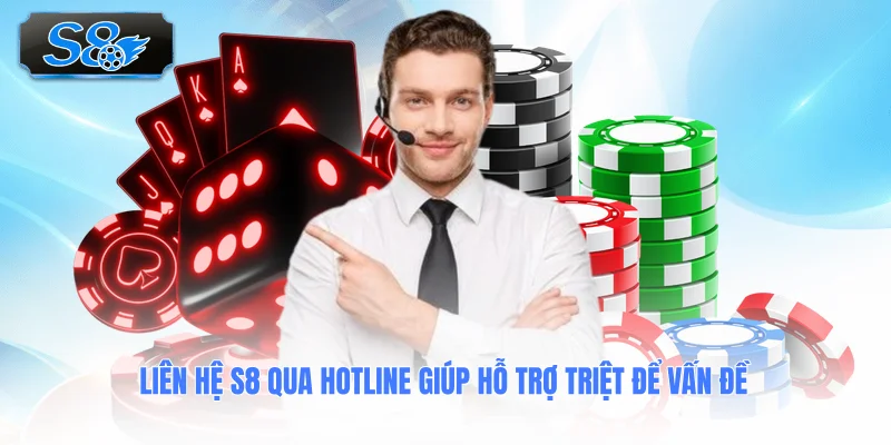 lien-he-s8-qua-hotline-giup-ho-tro-triet-de-van-de