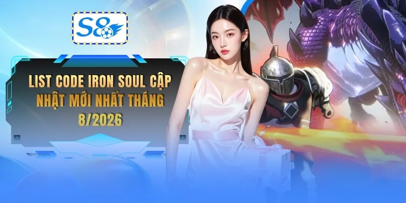 list-code-iron-soul-cap-nhat-moi-nhat-thang-8-2026