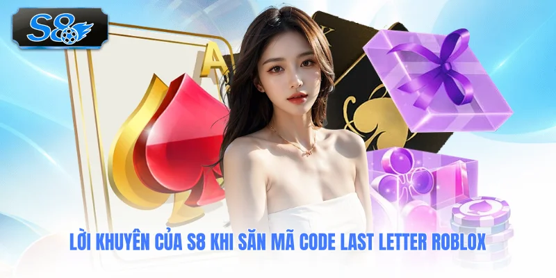loi-khuyen-cua-s8-khi-san-ma-code-last-letter-roblox