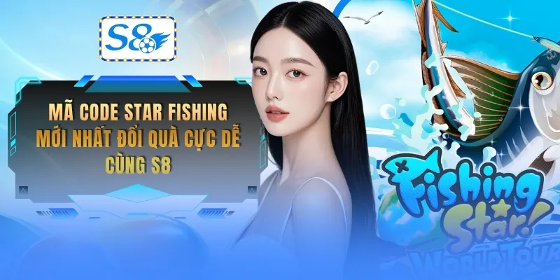 ma-code-star-fishing-moi-nhat-doi-qua-cuc-de-cung-s8