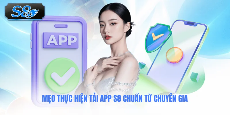 meo-thuc-hien-tai-app-s8-chuan-tu-chuyen-gia