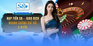 nap-tien-s8-giao-dich-nhanh-chong-chi-voi-3-buoc