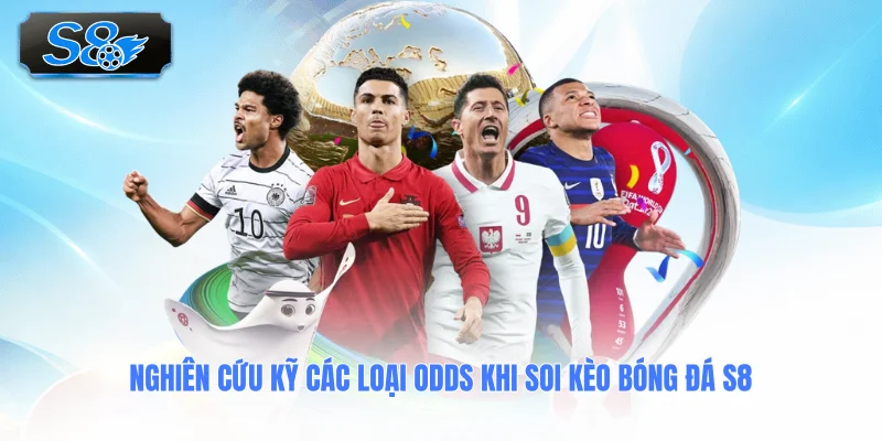 nghien-cuu-ky-cac-loai-odds-khi-soi-keo-bong-da-s8