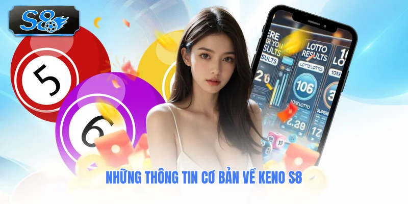 nhung-thong-tin-co-ban-ve-keno-s8