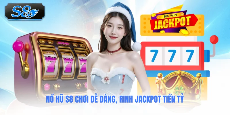 no-hu-s8-choi-de-dang-rinh-jackpot-tien-ty