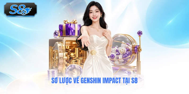 so-luoc-ve-genshin-impact-tai-s8