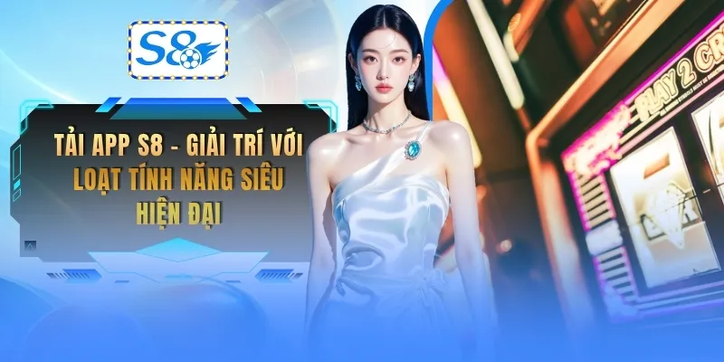 tai-app-s8-giai-tri-voi-loat-tinh-nang-sieu-hien-dai