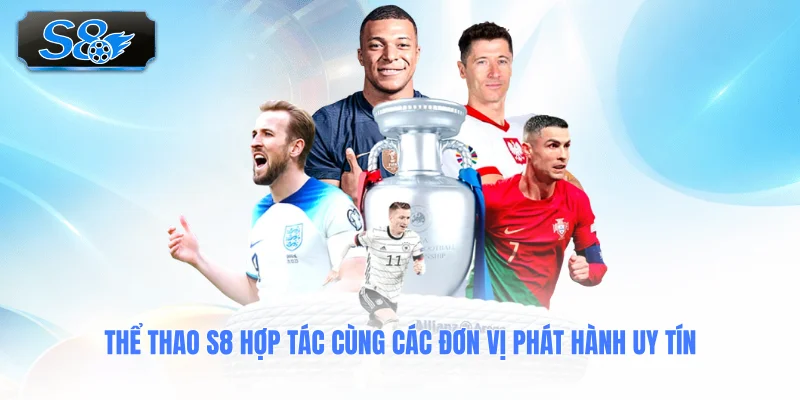 the-thao-s8-hop-tac-cung-cac-don-vi-phat-hanh-uy-tin