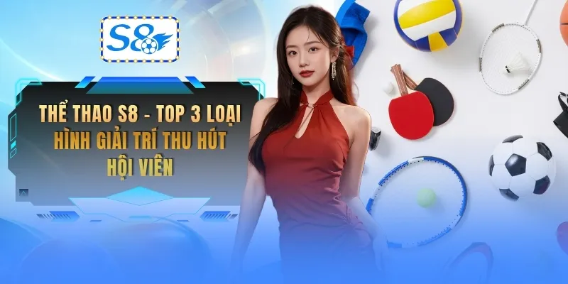 the-thao-s8-top-3-loai-hinh-giai-tri-thu-hut-hoi-vien
