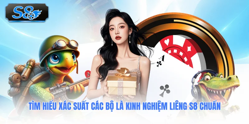 tim-hieu-xac-suat-cac-bo-la-kinh-nghiem-lieng-s8-chuan