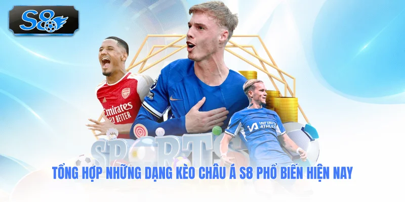 tong-hop-nhung-dang-keo-chau-a-s8-pho-bien-hien-nay